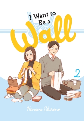 I Want to Be a Wall, Vol. 2 d'Honami Shirono