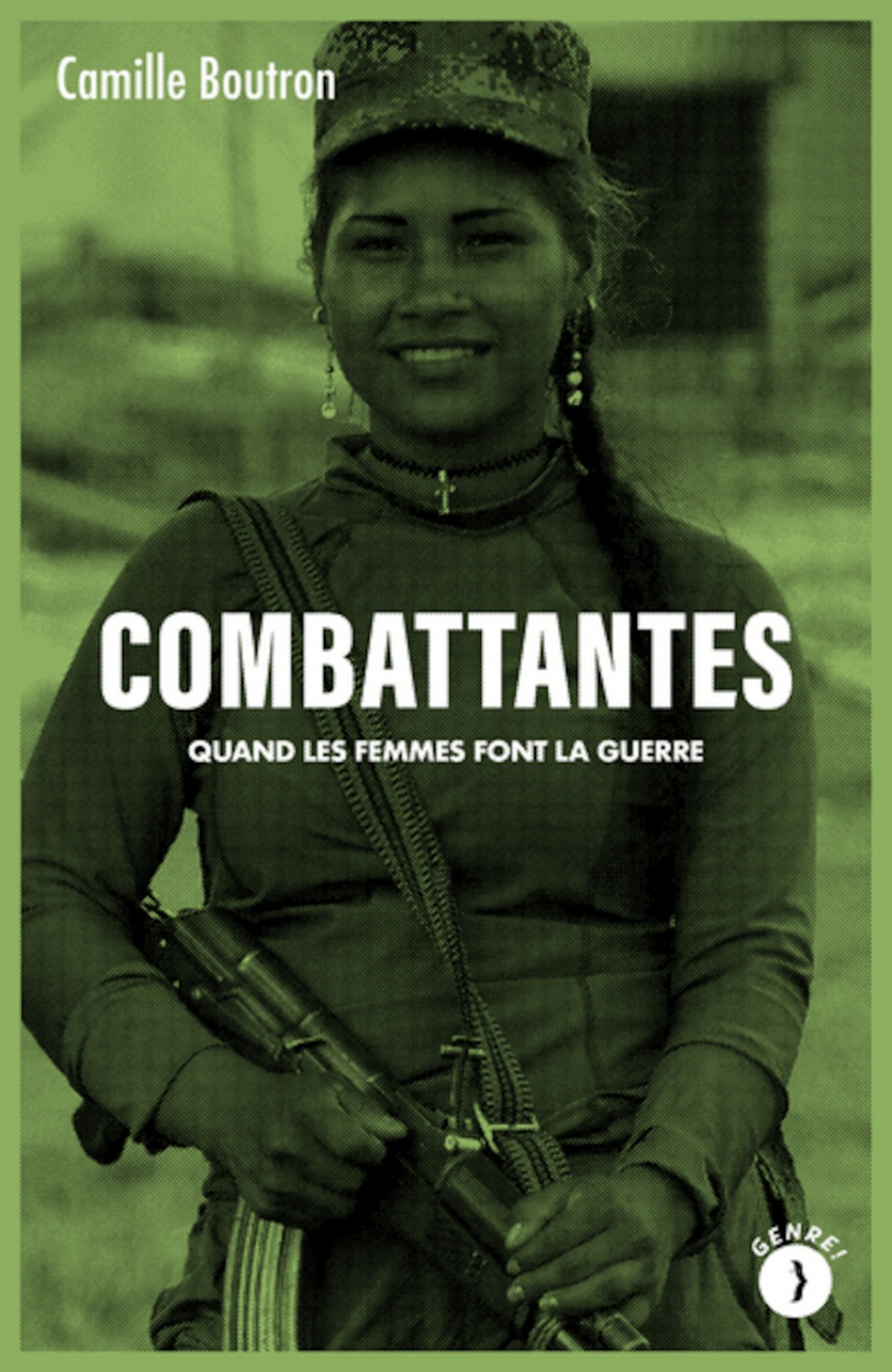 Combattantes ; Quand les femmes font la guerre de Camille Boutron